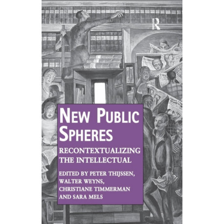 New Public Spheres: Recontextualizing the Intellectual