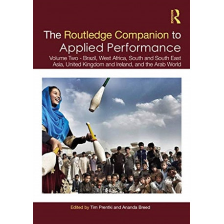 The Routledge Companion to Applied Performance: Volume Two – Brazil, West Africa, South and South East Asia, United Kingdom, and the Arab World