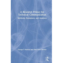 A Research Primer for Technical Communication: Methods, Exemplars, and Analyses