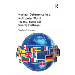 Nuclear Deterrence in a Multipolar World: The U.S., Russia and Security Challenges