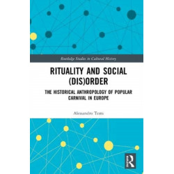 Rituality and Social (Dis)Order: The Historical Anthropology of Popular Carnival in Europe