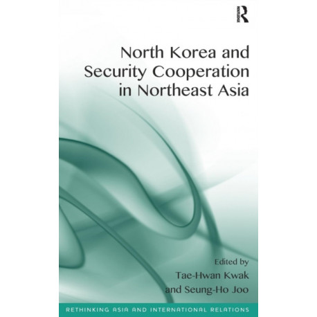 North Korea and Security Cooperation in Northeast Asia