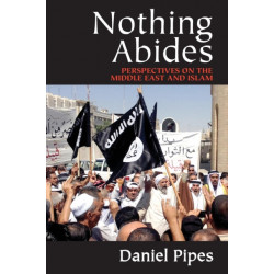 Nothing Abides: Perspectives on the Middle East and Islam