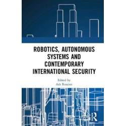 Robotics, Autonomous Systems and Contemporary International Security