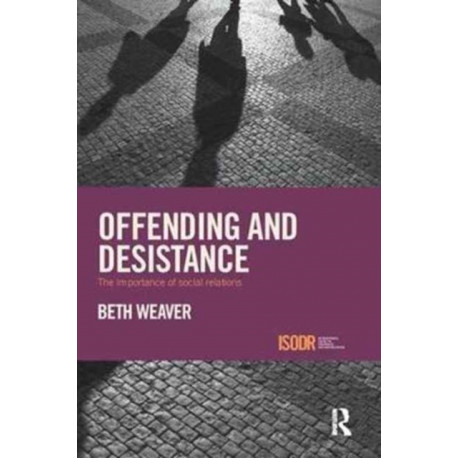 Offending and Desistance: The importance of social relations