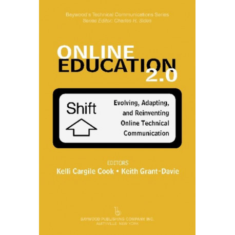 Online Education 2.0: Evolving, Adapting, and Reinventing Online Technical Communication