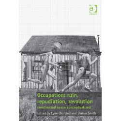 Occupation: ruin, repudiation, revolution: constructed space conceptualized