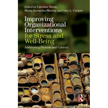 Improving Organizational Interventions For Stress and Well-Being: Addressing Process and Context