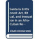 Santeria Enthroned: Art, Ritual, and Innovation in an Afro-Cuban Religion