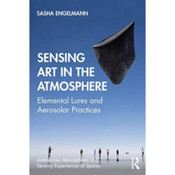 Sensing Art in the Atmosphere: Elemental Lures and Aerosolar Practices