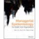 Managerial Epidemiology for Health Care Organizations
