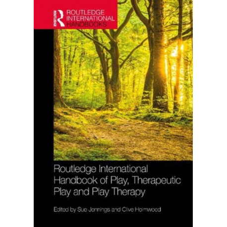 The Routledge International Handbook of Play, Therapeutic Play and Play Therapy