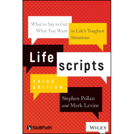 Lifescripts: What to Say to Get What You Want in Life's Toughest Situations