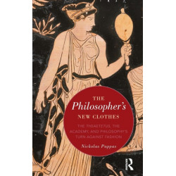 The Philosopher's New Clothes: The Theaetetus, the Academy, and Philosophy’s Turn against Fashion