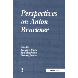 Perspectives on Anton Bruckner