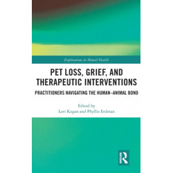 Pet Loss, Grief, and Therapeutic Interventions: Practitioners Navigating the Human-Animal Bond