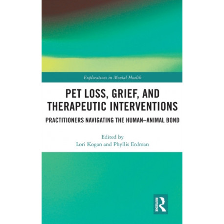 Pet Loss, Grief, and Therapeutic Interventions: Practitioners Navigating the Human-Animal Bond
