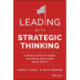 Leading with Strategic Thinking: Four Ways Effective Leaders Gain Insight, Drive Change, and Get Results