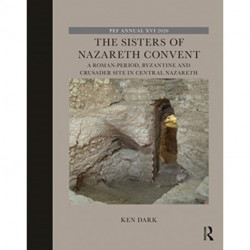 The Sisters of Nazareth Convent: A Roman-period, Byzantine, and Crusader site in central Nazareth