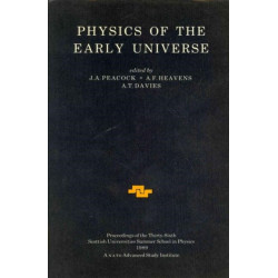 Physics of the Early Universe: Proceedings of the Thirty Sixth Scottish Universities Summer School in Physics, Edinburgh, July 24 - August 11 1989