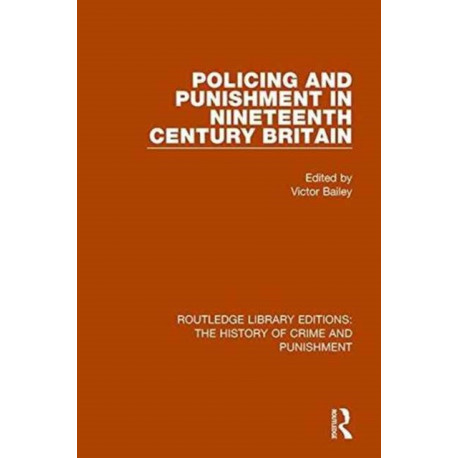 Policing and Punishment in Nineteenth Century Britain