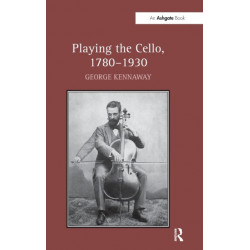 Playing the Cello, 1780-1930
