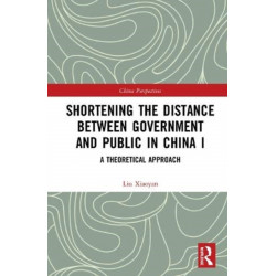 Shortening the Distance between Government and Public in China I: A Theoretical Approach