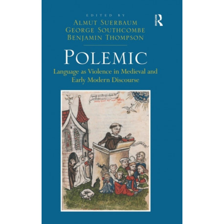 Polemic: Language as Violence in Medieval and Early Modern Discourse