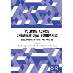 Policing Across Organisational Boundaries: Developments in Theory and Practice