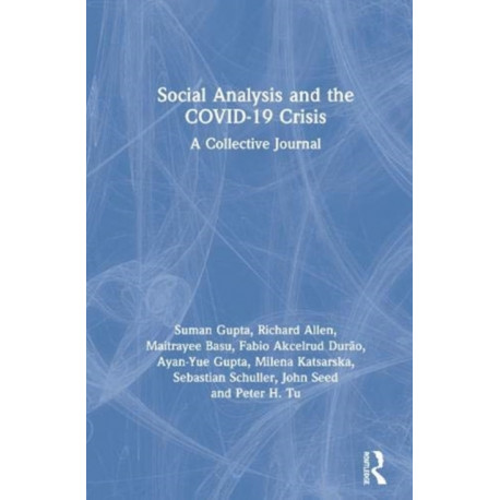 Social Analysis and the COVID-19 Crisis: A Collective Journal