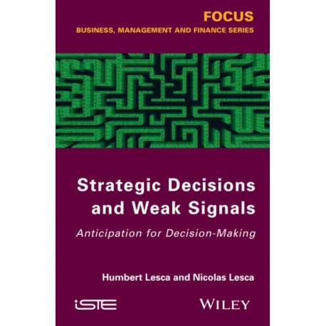 Strategic Decisions and Weak Signals: Anticipation for Decision-Making