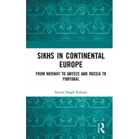 Sikhs in Continental Europe: From Norway to Greece and Russia to Portugal