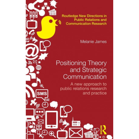Positioning Theory and Strategic Communication: A new approach to public relations research and practice