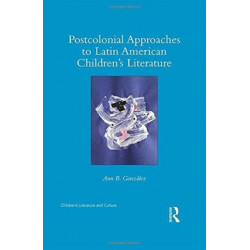 Postcolonial Approaches to Latin American Children’s Literature
