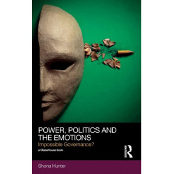Power, Politics and the Emotions: Impossible Governance?