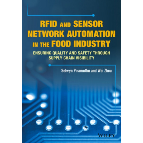 RFID and Sensor Network Automation in the Food Industry: Ensuring Quality and Safety through Supply Chain Visibility