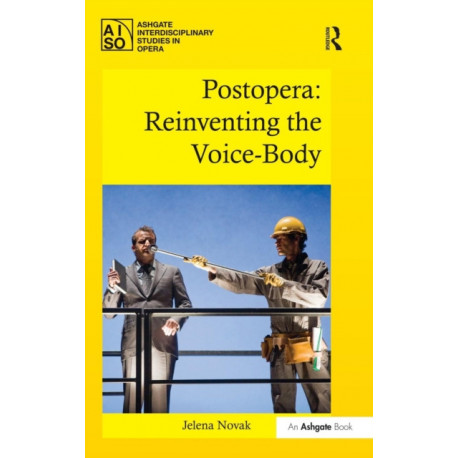Postopera: Reinventing the Voice-Body