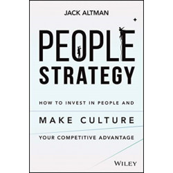 People Strategy: How to Invest in People and Make Culture Your Competitive Advantage