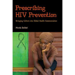 Prescribing HIV Prevention: Bringing Culture into Global Health Communication