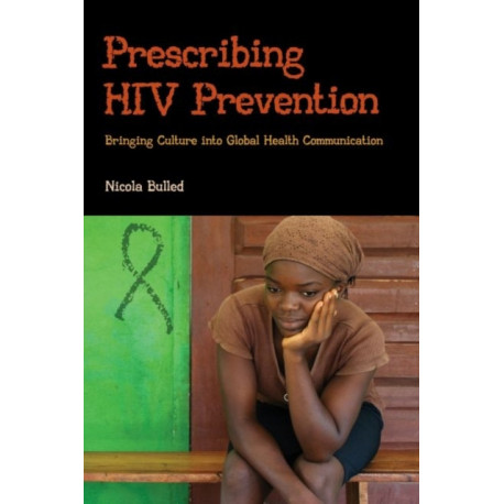 Prescribing HIV Prevention: Bringing Culture into Global Health Communication