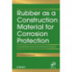 Rubber as a Construction Material for Corrosion Protection: A Comprehensive Guide for Process Equipment Designers