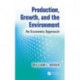 Production, Growth, and the Environment: An Economic Approach
