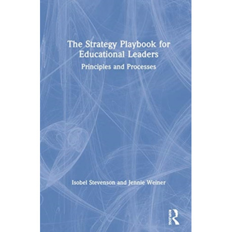 The Strategy Playbook for Educational Leaders: Principles and Processes
