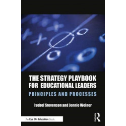 The Strategy Playbook for Educational Leaders: Principles and Processes