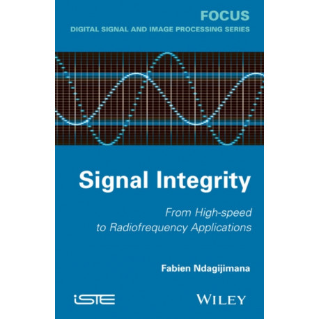 Signal Integrity: From High-Speed to Radiofrequency Applications