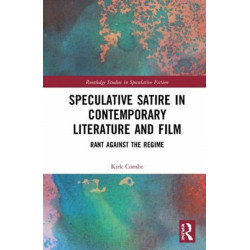Speculative Satire in Contemporary Literature and Film: Rant Against the Regime