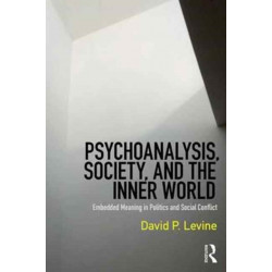 Psychoanalysis, Society, and the Inner World: Embedded Meaning in Politics and Social Conflict