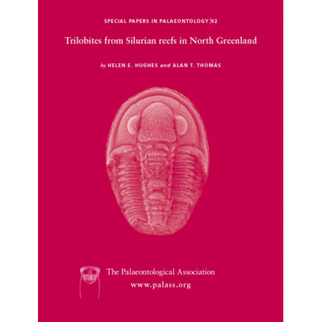 Special Papers in Palaeontology, Trilobites from the Silurian Reefs in North Greenland: Trilobites from the Silurian Reefs in North Greenland