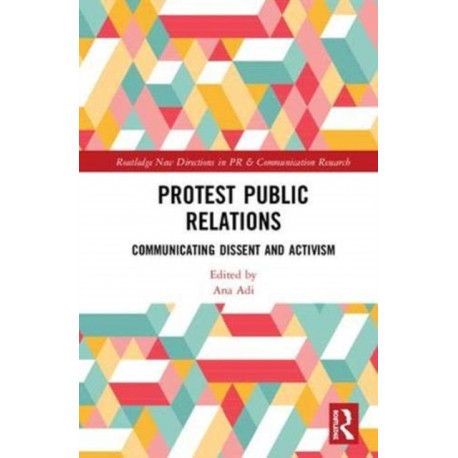 Protest Public Relations: Communicating dissent and activism