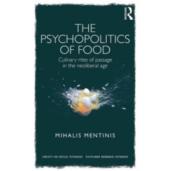 The Psychopolitics of Food: Culinary rites of passage in the neoliberal age
